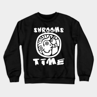 Shrooms Time, mushrooms time. Collecting mushrooms is beautiful Crewneck Sweatshirt